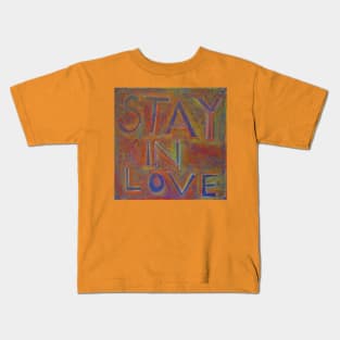 Stay in Love Kids T-Shirt